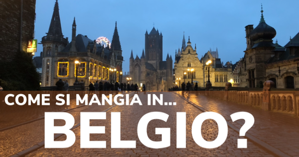 Paese che vai, cucina che trovi: come si mangia in Belgio?
