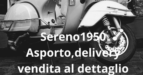 Asporto, delivery, vendita al dettaglio: le nuove soluzione del Sereno!