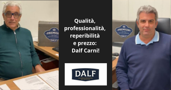 Qualità, professionalità, reperibilità e prezzo: Dalf Carni!