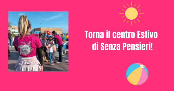 Torna il centro Estivo di Senza Pensieri!