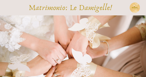 Matrimonio: Le Damigelle!