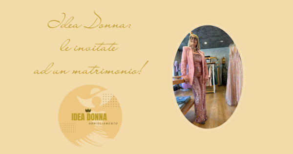 Idea Donna: le invitate!