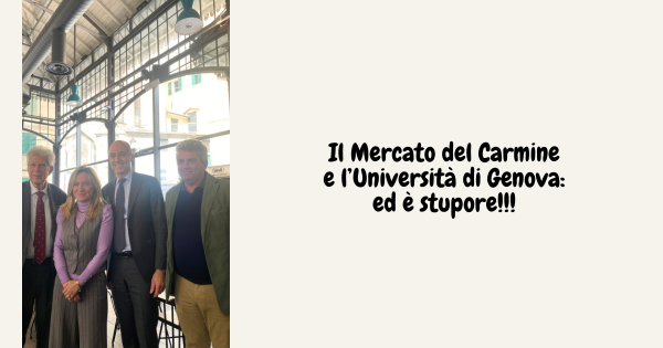 Il Mercato del Carmine e l’Università di Genova: ed è stupore!