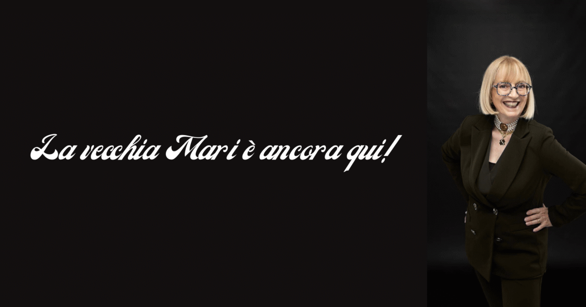 La vecchia Mari è ancora qui!