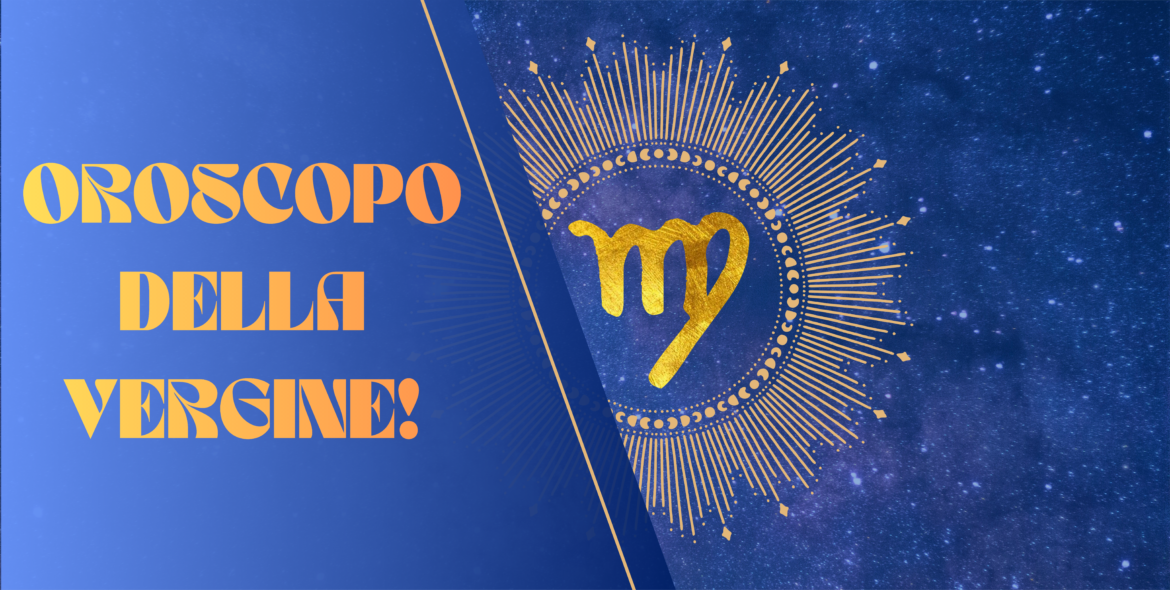 Oroscopo della Vergine!