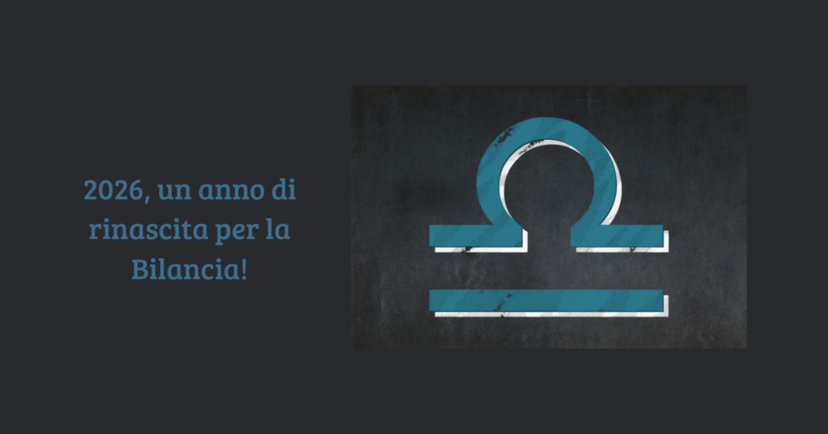 2026, un anno di rinascita per la Bilancia!