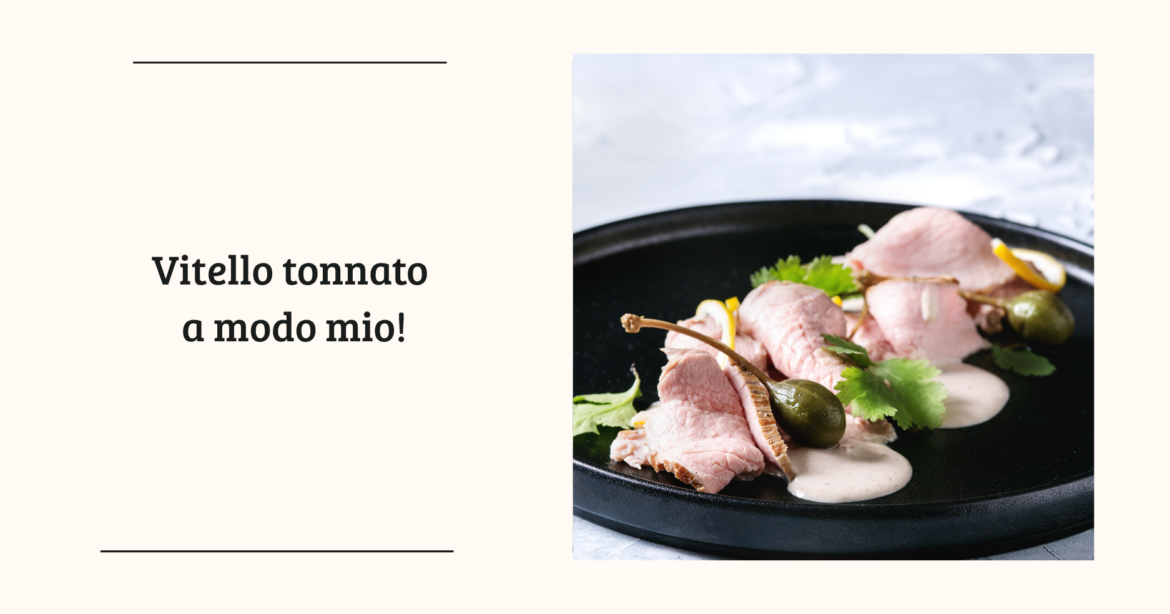 Vitello tonnato a modo mio!