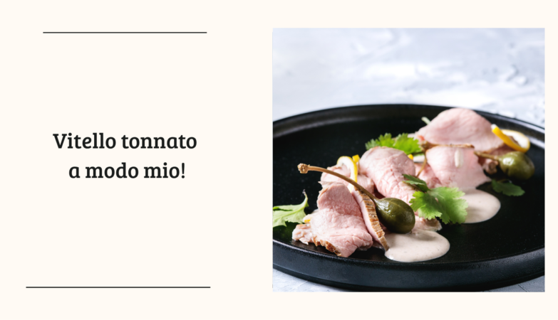 Vitello tonnato a modo mio!