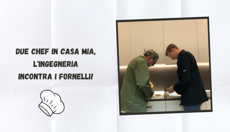 Due Chef in casa mia, l'ingegneria incontra i fornelli!
