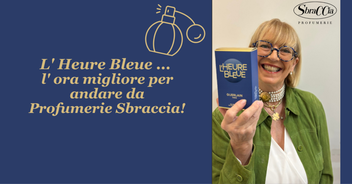 L’ Heure Bleue … l’ ora migliore per andare da Sbraccia!